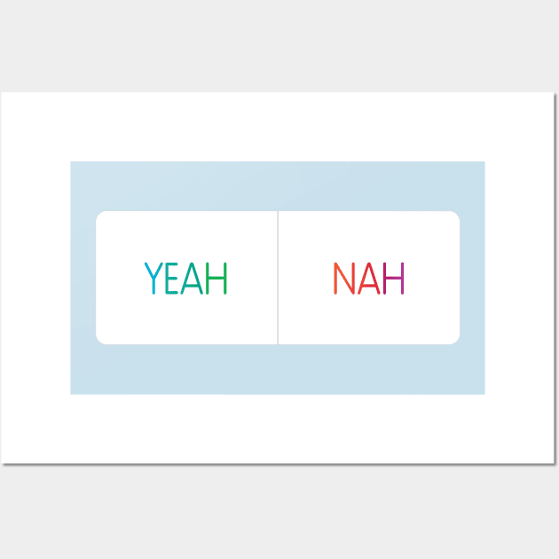 Instagram Poll - Yeah/Nah Wall Art by YourGoods